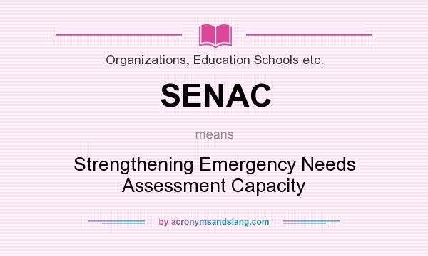 What does SENAC mean? It stands for Strengthening Emergency Needs Assessment Capacity