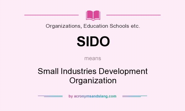What does SIDO mean? It stands for Small Industries Development Organization
