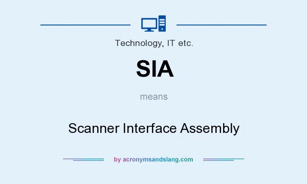 What does SIA mean? It stands for Scanner Interface Assembly
