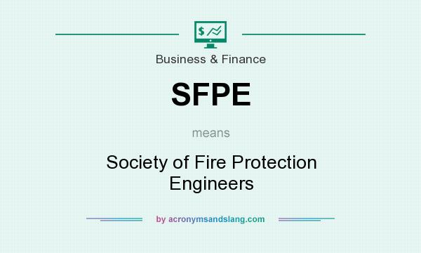 What does SFPE mean? It stands for Society of Fire Protection Engineers