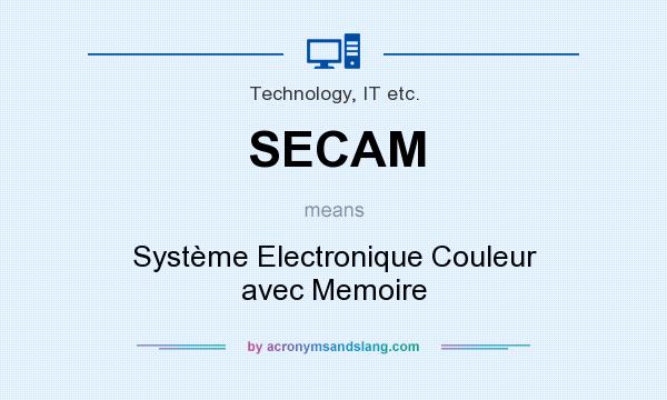 What does SECAM mean? It stands for Système Electronique Couleur avec Memoire