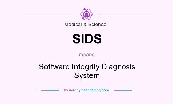 What does SIDS mean? It stands for Software Integrity Diagnosis System