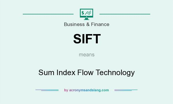 What does SIFT mean? It stands for Sum Index Flow Technology