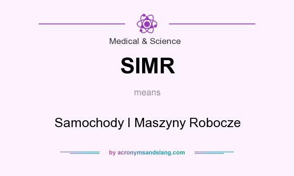 What does SIMR mean? It stands for Samochody I Maszyny Robocze