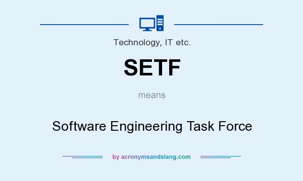 What does SETF mean? It stands for Software Engineering Task Force