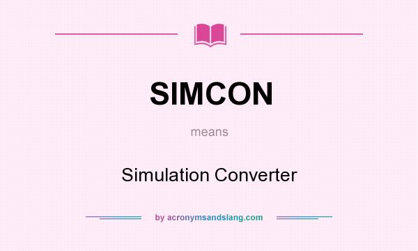 What does SIMCON mean? It stands for Simulation Converter