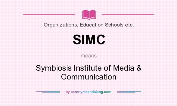 What does SIMC mean? It stands for Symbiosis Institute of Media & Communication