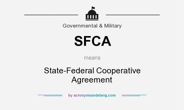 What does SFCA mean? It stands for State-Federal Cooperative Agreement