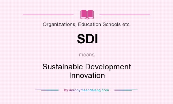 What does SDI mean? It stands for Sustainable Development Innovation