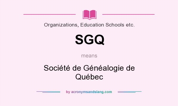 What does SGQ mean? It stands for Société de Généalogie de Québec