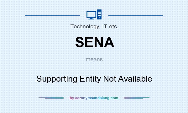 What does SENA mean? It stands for Supporting Entity Not Available