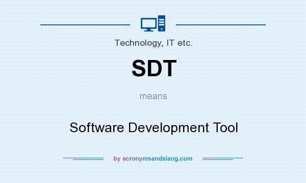 What does SDT mean? It stands for Software Development Tool