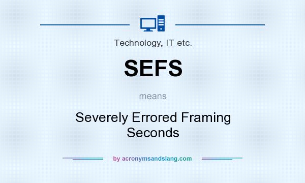 What does SEFS mean? It stands for Severely Errored Framing Seconds