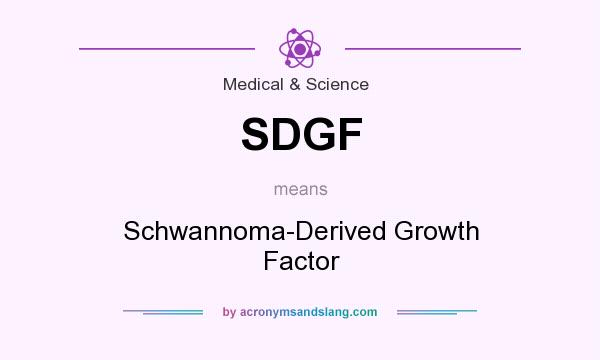 What does SDGF mean? It stands for Schwannoma-Derived Growth Factor