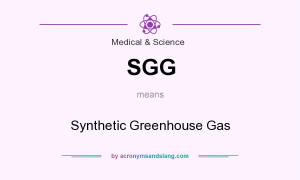 What does SGG mean? It stands for Synthetic Greenhouse Gas