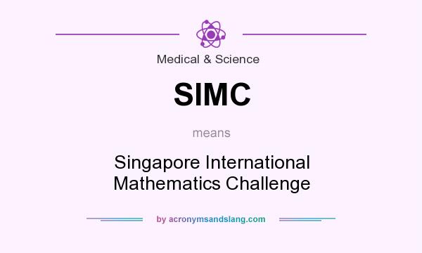 What does SIMC mean? It stands for Singapore International Mathematics Challenge