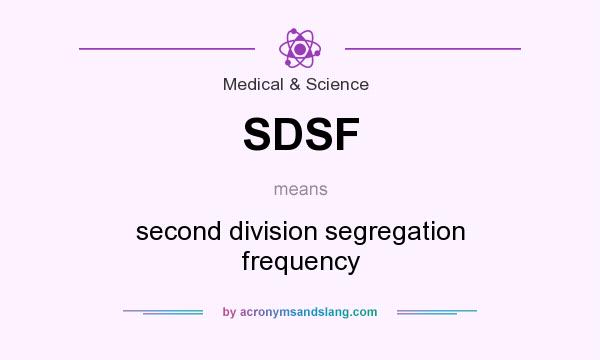 What does SDSF mean? It stands for second division segregation frequency