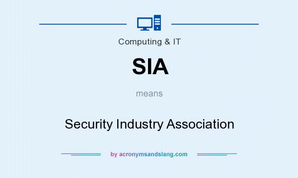 What does SIA mean? It stands for Security Industry Association