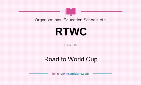What does RTWC mean? It stands for Road to World Cup