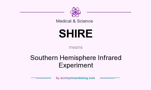 What does SHIRE mean? It stands for Southern Hemisphere Infrared Experiment