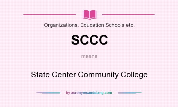 What does SCCC mean? It stands for State Center Community College