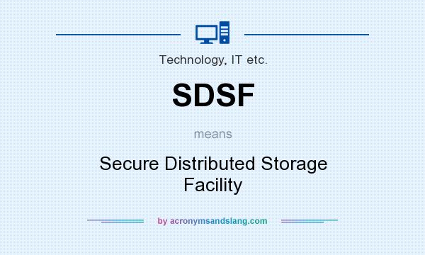 What does SDSF mean? It stands for Secure Distributed Storage Facility