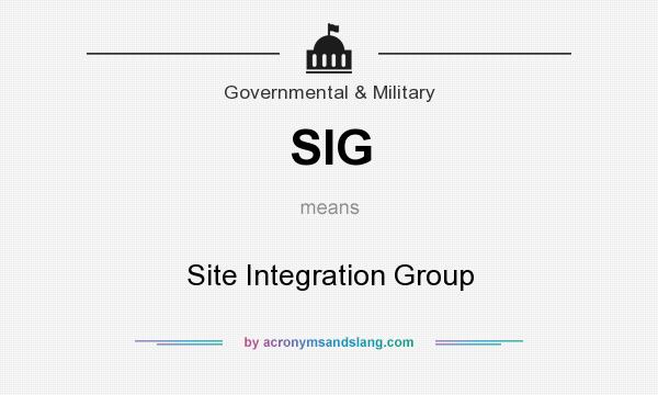 What does SIG mean? It stands for Site Integration Group