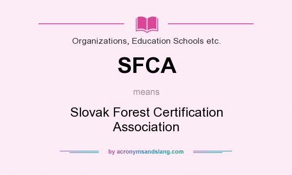 What does SFCA mean? It stands for Slovak Forest Certification Association