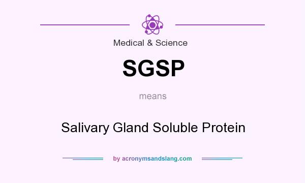 What does SGSP mean? It stands for Salivary Gland Soluble Protein