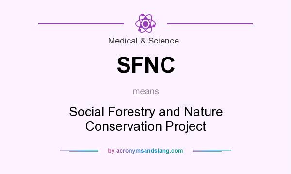 What does SFNC mean? It stands for Social Forestry and Nature Conservation Project