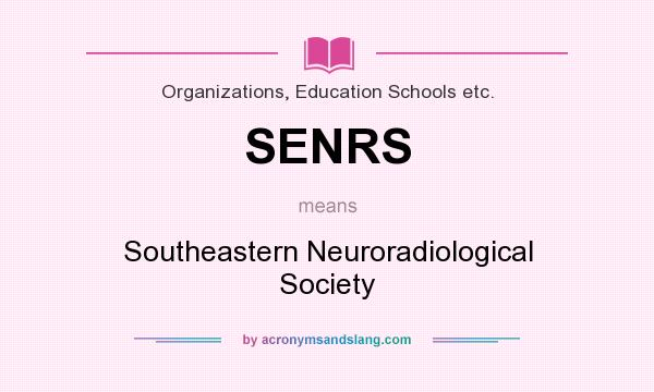 What does SENRS mean? It stands for Southeastern Neuroradiological Society