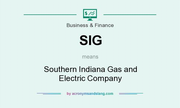 What does SIG mean? It stands for Southern Indiana Gas and Electric Company