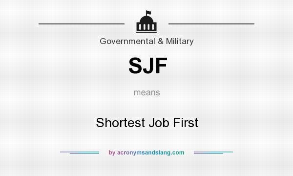 What does SJF mean? It stands for Shortest Job First