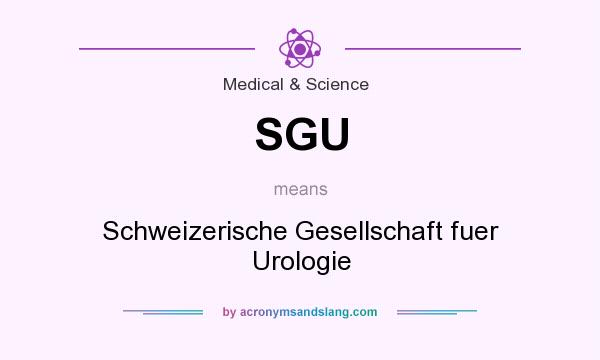 What does SGU mean? It stands for Schweizerische Gesellschaft fuer Urologie