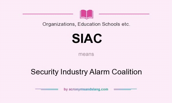 What does SIAC mean? It stands for Security Industry Alarm Coalition