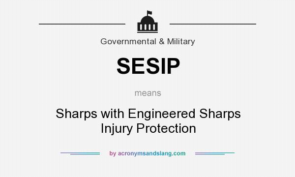 What does SESIP mean? It stands for Sharps with Engineered Sharps Injury Protection