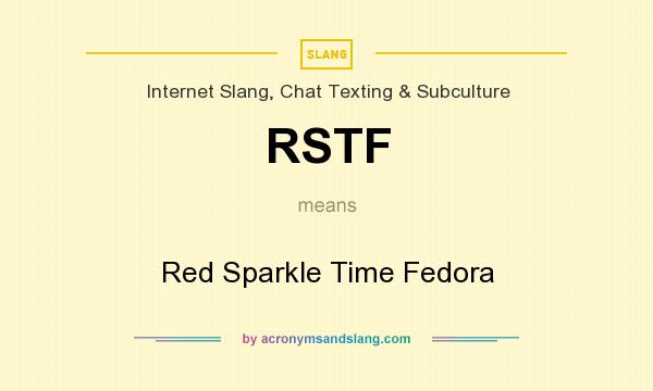 What does RSTF mean? It stands for Red Sparkle Time Fedora