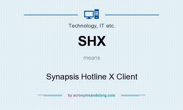 What does SHX mean? It stands for Synapsis Hotline X Client