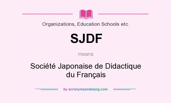 What does SJDF mean? It stands for Société Japonaise de Didactique du Français
