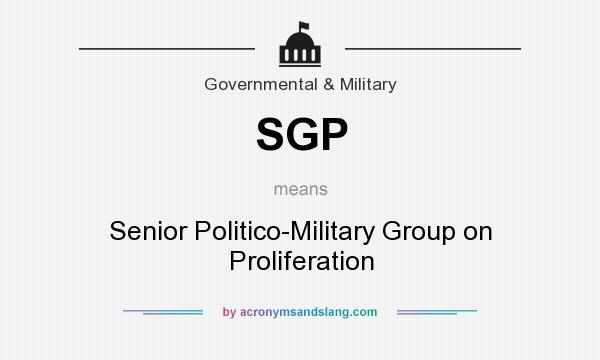 What does SGP mean? It stands for Senior Politico-Military Group on Proliferation