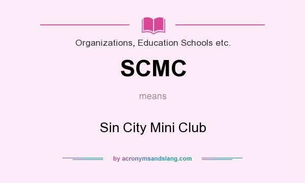 What does SCMC mean? It stands for Sin City Mini Club