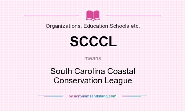 What does SCCCL mean? It stands for South Carolina Coastal Conservation League