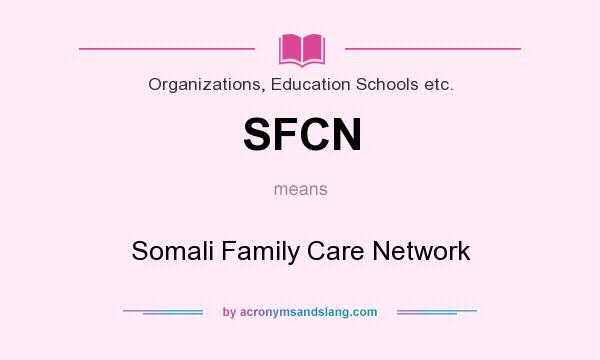 What does SFCN mean? It stands for Somali Family Care Network