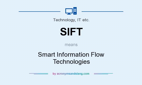 What does SIFT mean? It stands for Smart Information Flow Technologies