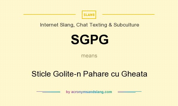 What does SGPG mean? It stands for Sticle Golite-n Pahare cu Gheata