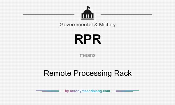 What does RPR mean? It stands for Remote Processing Rack