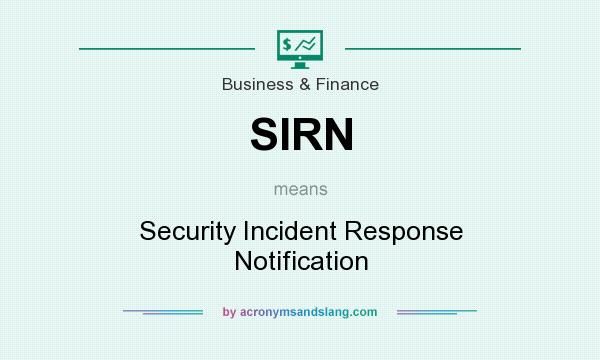 What does SIRN mean? It stands for Security Incident Response Notification
