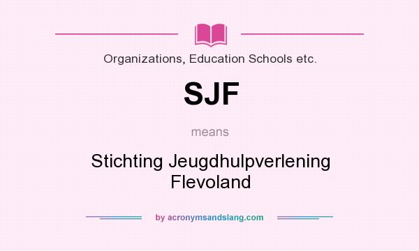 What does SJF mean? It stands for Stichting Jeugdhulpverlening Flevoland