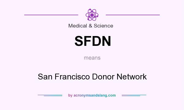 What does SFDN mean? It stands for San Francisco Donor Network