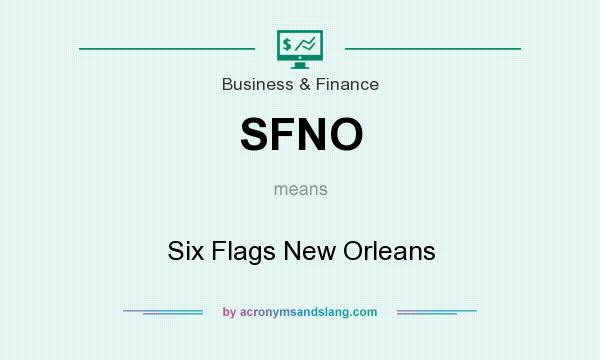 What does SFNO mean? It stands for Six Flags New Orleans